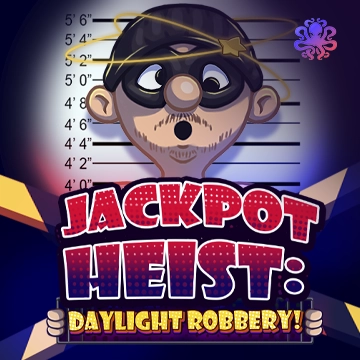 Octoplay : Jackpot Heist: Daylight Robbery! - XTRAPLAY88