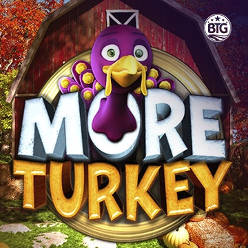 Bigtime : More Turkey - XTRAPLAY88