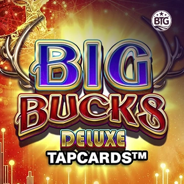 Bigtime : Big Bucks Deluxe Tapcards - XTRAPLAY88