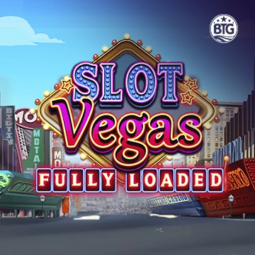 Bigtime : Slot Vegas - Fully Loaded - XTRAPLAY88